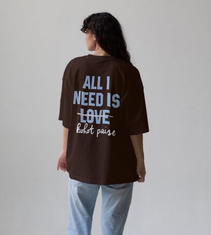All I Need Is Oversized T-Shirt