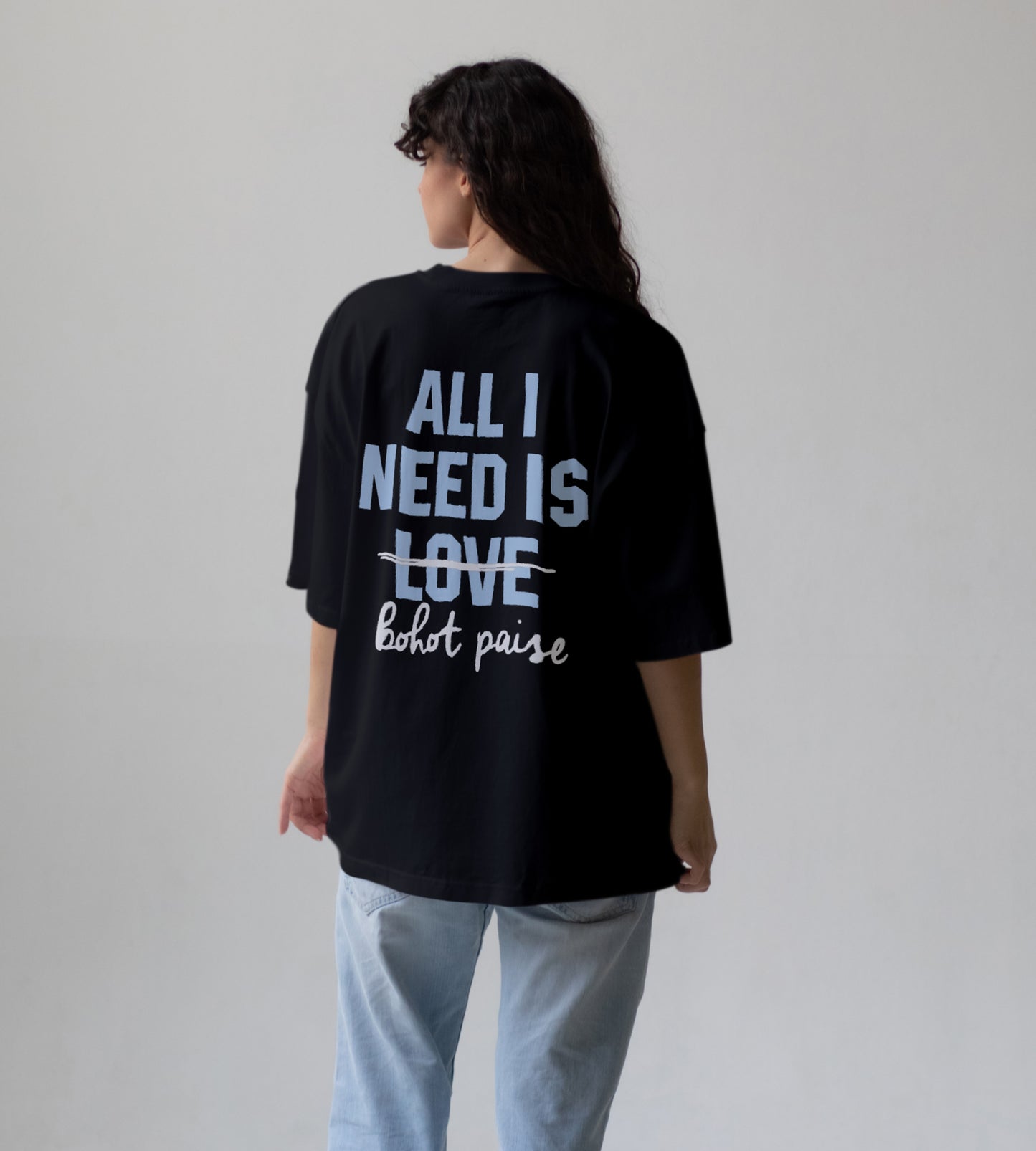 All I Need Is Oversized T-Shirt