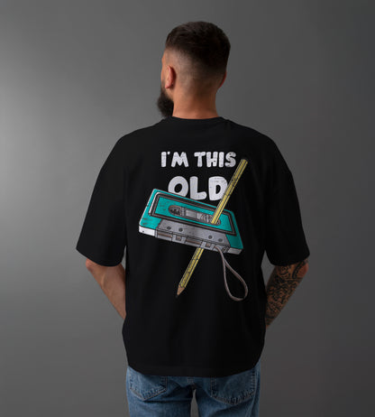 I'M This Old Oversized T-Shirt