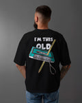I'M This Old Oversized T-Shirt