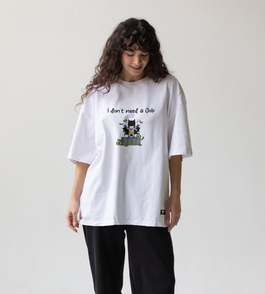 I don't need a Job Oversized T-Shirt