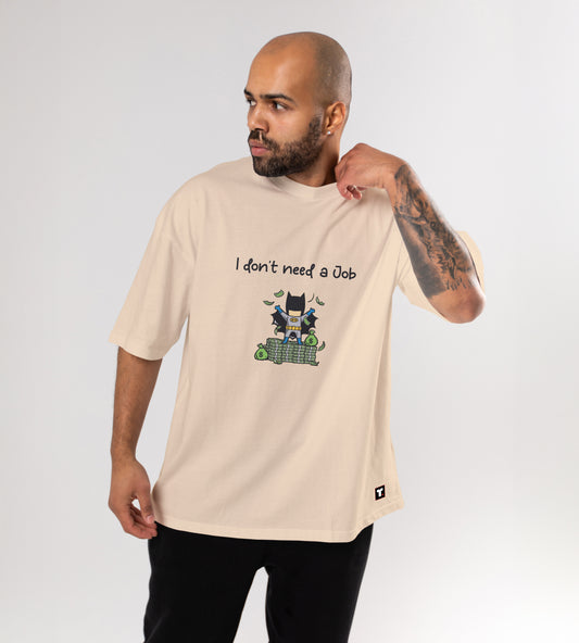 I don't need a Job Oversized T-Shirt