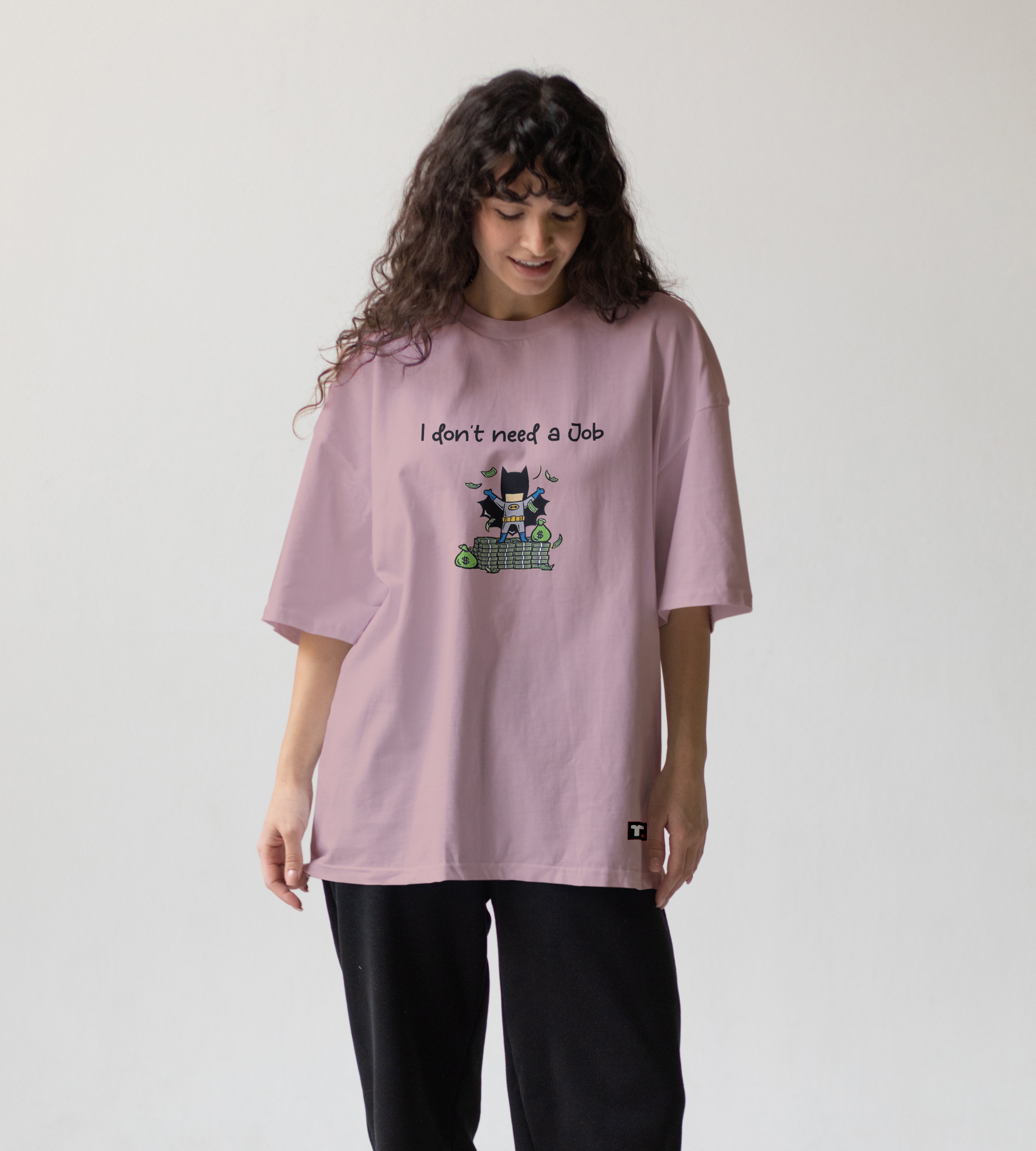 I don't need a Job Oversized T-Shirt