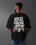 Maybe Not Fast But Furious! Oversized T-Shirt